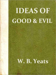 Title: Ideas of Good and Evil (Second Edition), Author: William Butler Yeats