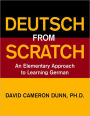 Deutsch From Scratch: An Elementary Approach to Learning German