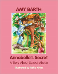 Title: Annabelle's Secret: A Story about Sexual Abuse, Author: Amy Barth