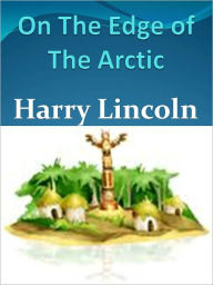 Title: On The Edge of The Arctic w/Direct link technology (A Detective Classic), Author: Harry Lincoln