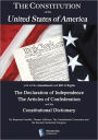 The Constitution of the United States of America; The Declaration of Independence and Articles of Confederation (Extra: The Constitutional Dictionary)