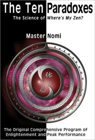 Title: The Ten Paradoxes: The Science of Where's My Zen?, Author: Master Nomi