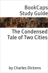 Title: The Condensed Tale of Two Cities (Charles Dickens' Classic Abridged for the Modern Reader), Author: Charles Dickens