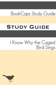 Title: I Know Why the Caged Bird Sings (A BookCaps Study Guide), Author: BookCaps