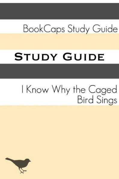 I Know Why the Caged Bird Sings (A BookCaps Study Guide)