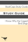 I Know Why the Caged Bird Sings (A BookCaps Study Guide)