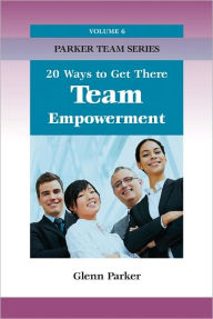 Title: Team Empowerment: 20 Ways to Get There, Author: Glenn Parker