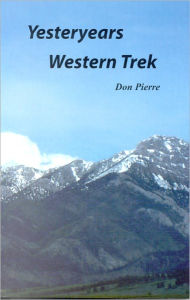 Title: Yesteryears Western Trek, Author: Don Pierre