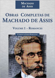 Title: Obras Completas de Machado de Assis - Volume 1: Romances, Author: Joaquim Maria Machado de Assis
