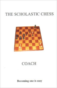 Title: The Schoolastic Chess Coach, Author: Donald Boone