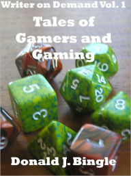 Title: Tales of Gamers and Gaming, Author: Donald J. Bingle