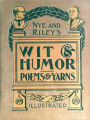 Nye and Riley's Wit and Humor (Poems and Yarns) [Illustrated]