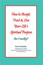 How to Accept, Trust & Live Your Life's Spiritual Purpose: Are you Gifted, an Empath, Intuitive, Psychic or Highly Sensitive person HSP