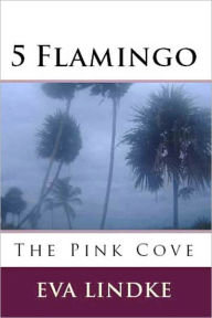 Title: 5 Flamingo: The Pink Cove, Author: Eva Lindke