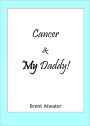 Cancer and MY Daddy!