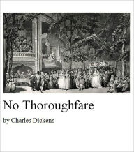 Title: No Thoroughfare [Illustrated], Author: Charles Dickens