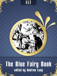 Title: The Blue Fairy Book: Andrew Lang / FLT CLASSICS, Author: Andrew Lang