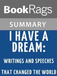 Title: I Have a Dream: Writings and Speeches That Changed the World by Martin Luther King l Summary & Study Guide, Author: BookRags