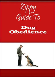 Title: Zippy Guide To Dog Obedience, Author: Zippy Guide