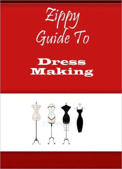 Zippy Guide To Dress Making