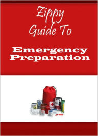Title: Zippy Guide To Emergency Preparation, Author: Zippy Guide