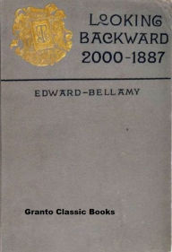 Title: Looking Backward 2000-1887 by Edward Bellamy (with footnotes), Author: Edward Bellamy