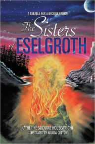 Title: The Sisters of Eselgroth, Author: Katherine Suzanne Housewright