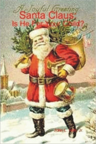 Title: Santa Claus: Is He For Your Child?, Author: John L. Hoh