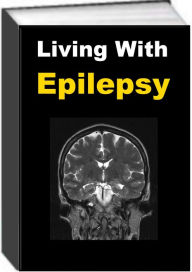 Title: Living With Epilepsy, Author: jack earl