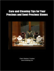 Title: Care and Cleaning Tips for Your Precious and Semi-Precious Stones, Author: Www. Wctracking. Com Claire Sanborn-tracken