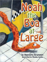 Title: Noah the Boa at Large, Author: Henrietta Krumpett