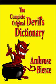 Title: The Complete Original Devil's Dictionary, Author: Ambrose Bierce