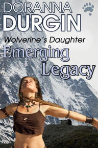 Title: Emerging Legacy: A Story of the Wolverine's Daughter, Author: Doranna Durgin