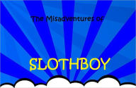 Title: The Misadventures of Slothboy, Author: Christina Bernitt