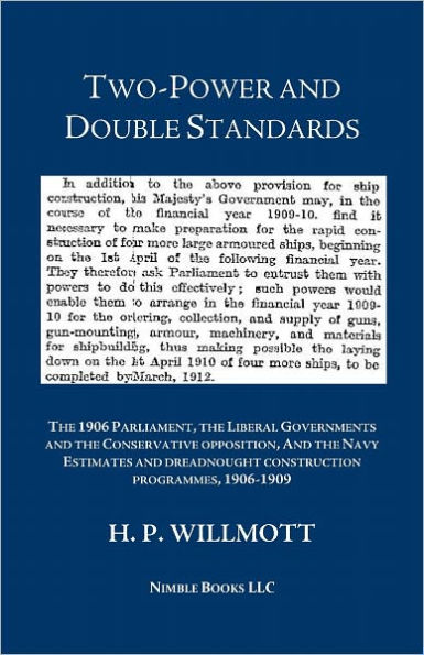 Two-Power and Double Standards: The 1906 Parliament, the Liberal Governments and the Conservative opposition, And the Navy Estimates and dreadnought construction programmes, 1906-1909