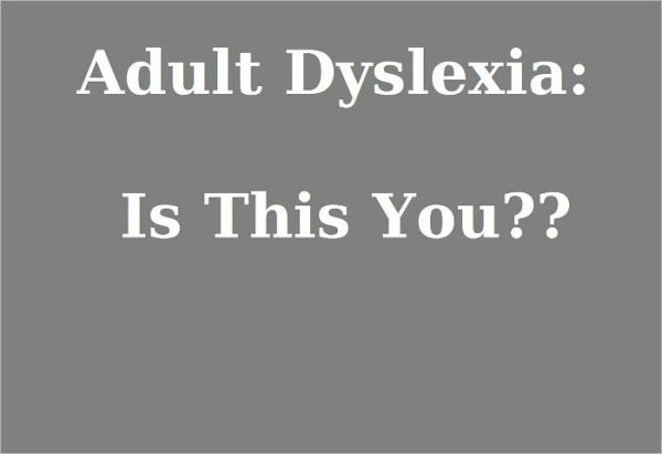 Adult Dyslexia: Is This You??