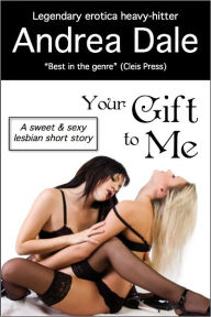 Title: Your Gift to Me, Author: Andrea Dale
