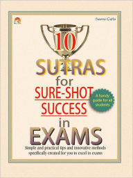 Title: 10 SUTRAS FOR SURE-SHOT SUCCESS IN EXAMS, Author: SEEMA GUPTA