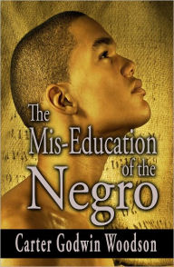 Title: The Mis-Education of the Negro, Author: Carter Godwin Woodson