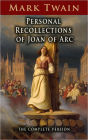 Personal Recollections of Joan of Arc: The Complete Version