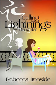 Title: Calling for Lightning's Daughter, Author: Rebecca Ironside