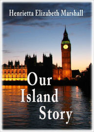 Title: Our Island Story, Author: Henrietta Elizabeth Marshall
