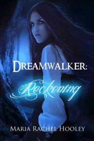 Title: Dreamwalker: Reckoning, Author: Maria Rachel Hooley