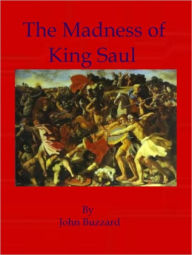 Title: The Madness of King Saul, Author: John Buzzard