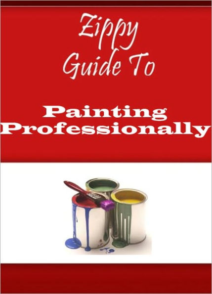 Zippy Guide To Painting Professionally