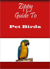 Title: Zippy Guide To Pet Birds, Author: Zippy Guide
