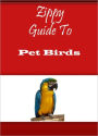 Zippy Guide To Pet Birds