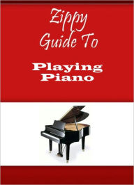 Title: Zippy Guide To Playing Piano, Author: Zippy Guide
