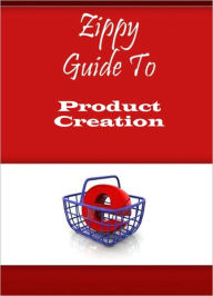 Title: Zippy Guide To Product Creation, Author: Zippy Guide