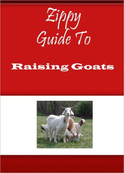 Zippy Guide To Raising Goats